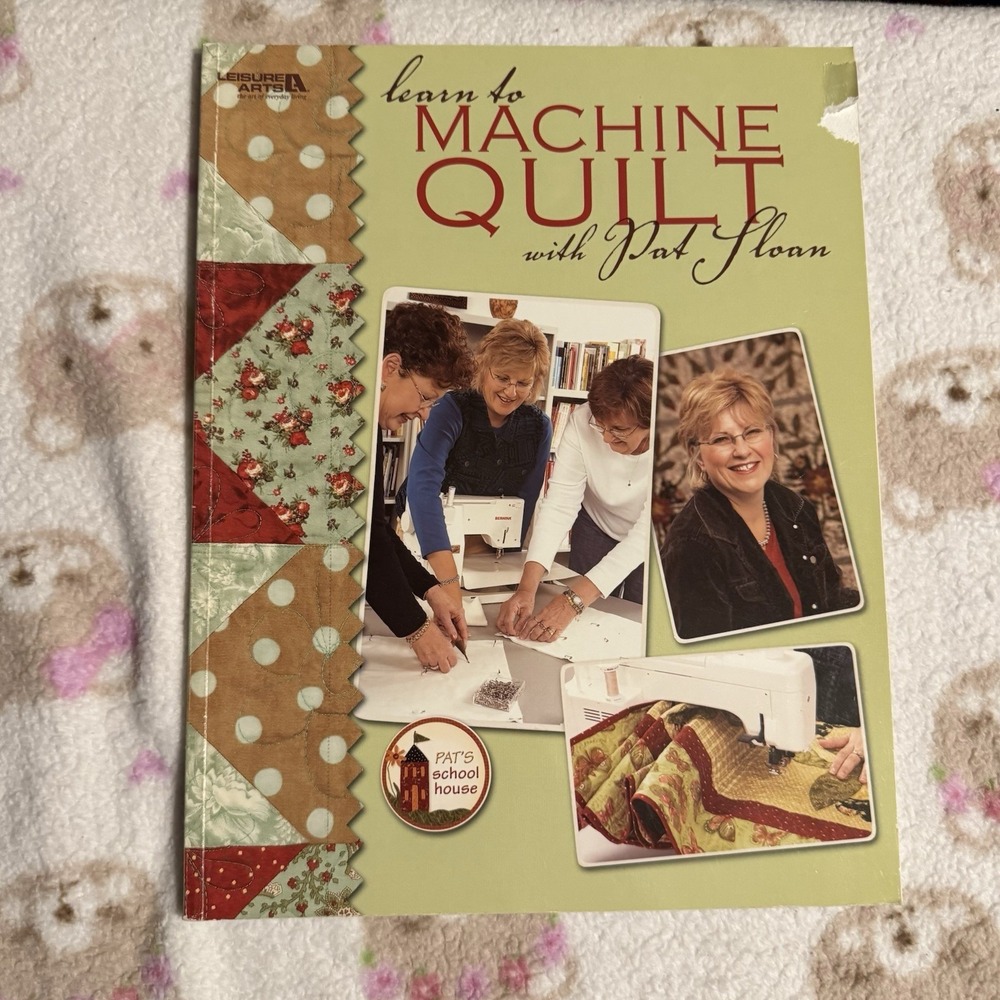 2007‎ Learn to Machine Quilt with Pat Sloan Leisure Arts Quilting Book